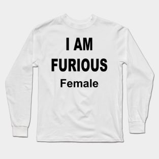 I AM FURIOUS FEMALE Long Sleeve T-Shirt